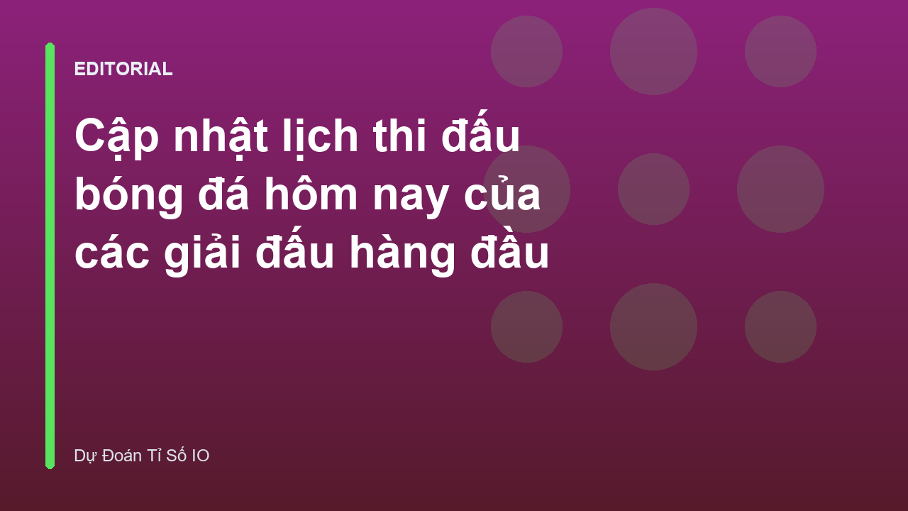 Lịch thi đấu bóng đá các giải đấu hàng đầu